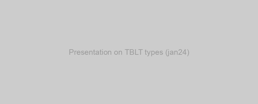 Presentation on TBLT types (jan24)